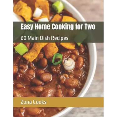 Easy Home Cooking for Two: 60 Main Dish Recipes