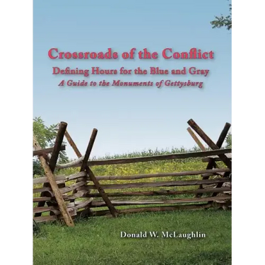 Crossroads of the Conflict: Defining Hours for the Blue and Gray: A Guide to the Monuments of Gettysburg