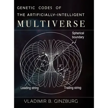 Genetic Codes of the Artificially-Intelligent Multiverse