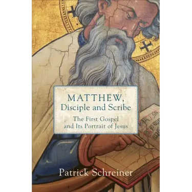 Matthew, Disciple and Scribe: The First Gospel and Its Portrait of Jesus