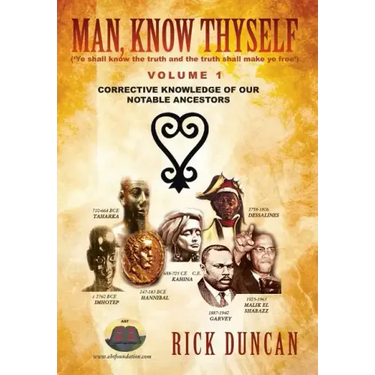 Man, Know Thyself: Volume 1 Corrective Knowledge of Our Notable Ancestors