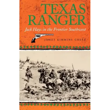 Texas Ranger: Jack Hays in the Frontier Southwestvolume 50