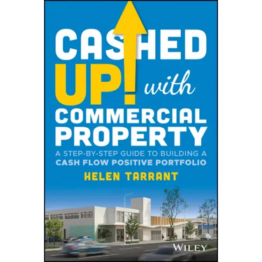 Cashed Up with Commercial Property: A Step-By-Step Guide to Building a Cash Flow Positive Portfolio