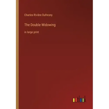 The Double Widowing: in large print