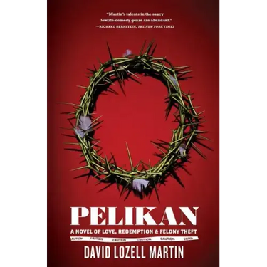 Pelikan: Love, Redemption & Felony Theft