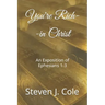 You're Rich--in Christ: An Exposition of Ephesians 1-3
