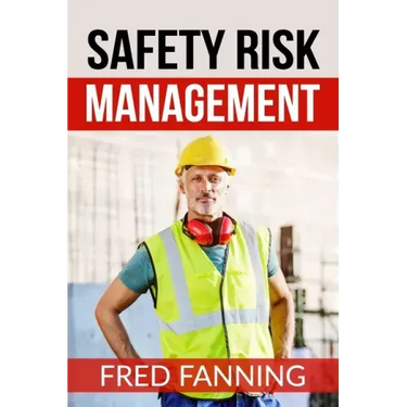 Safety Risk Management: Preventing Injuries, Illnesses, and Environmental Damage