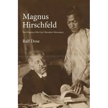 Magnus Hirschfeld: The Origins of the Gay Liberation Movement