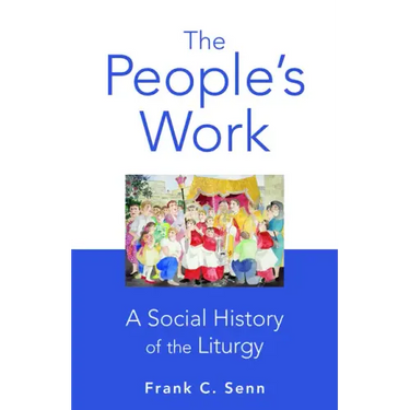 The People's Work, Paperback Edition: A Social History of the Liturgy
