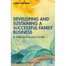 Developing and Sustaining a Successful Family Business: A Solution-Focused Guide