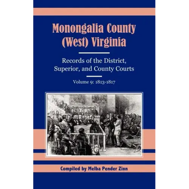 Monongalia County, (West) Virginia Records of the District, Superior, and County Courts, Volume 9: 1813-1817