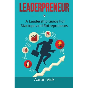 Leaderpreneur: A Leadership Guide for Startups and Entrepreneurs