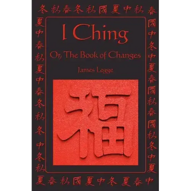 I Ching: Or, the Book of Changes