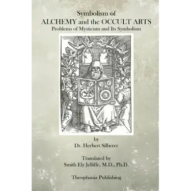 Symbolism of Alchemy and the Occult Arts: Problems of Mysticism and Its Symbolism