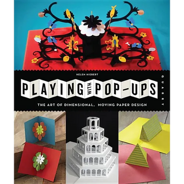 Playing with Pop-Ups: The Art of Dimensional, Moving Paper Designs