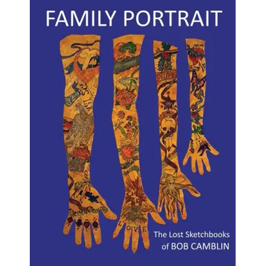 Family Portrait: The Lost Sketchbooks of BOB CAMBLIN 1956 - 1974