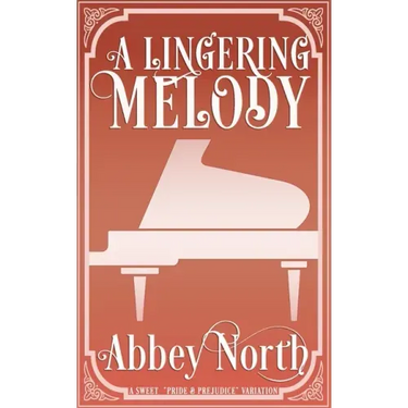 A Lingering Melody: A Sweet Pride & Prejudice Variation