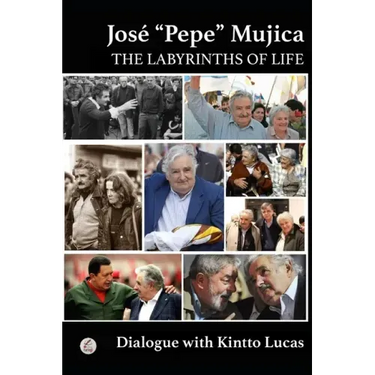 José "Pepe" Mujica: The Labyrinths of Life
