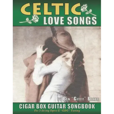 Celtic Love Songs Cigar Box Guitar Songbook: 39 Traditional Celtic Love Songs & Ballads Arranged in Tablature for 3-string GDG