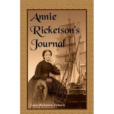 Annie Ricketson's Journal: The Remarkable Voyage of the Only Woman Aboard a Whaling Ship with Her Sea Captain Husband and Crew, 1871-1874