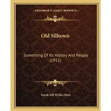 Old Silltown: Something Of Its History And People (1912)