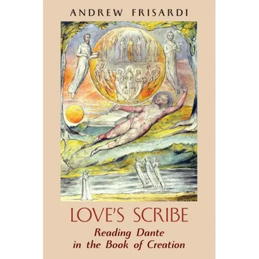 Love's Scribe: Reading Dante in the Book of Creation