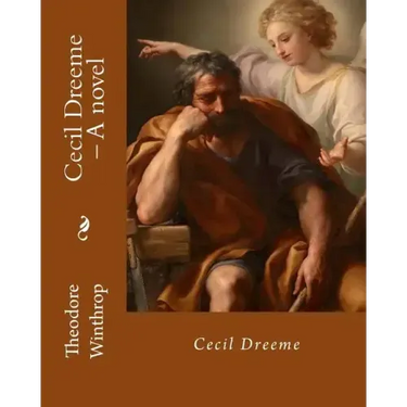 Cecil Dreeme, By: Theodore Winthrop: Novel (World's classic's)