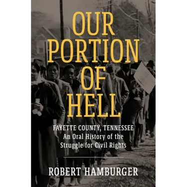 Our Portion of Hell: Fayette County, Tennessee: An Oral History of the Struggle for Civil Rights
