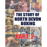 The Story of North Devon Boxing: Volume TWO, Part 2