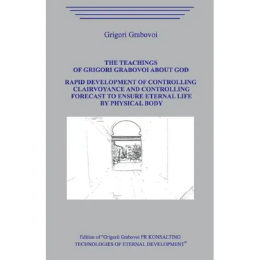 The Teaching of Grigori Grabovoi about God. Rapid development of controlling clairvoyance and controlling forecast to ensure eternal life by physical