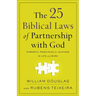 The 25 Biblical Laws of Partnership with God: Powerful Principles for Success in Life and Work