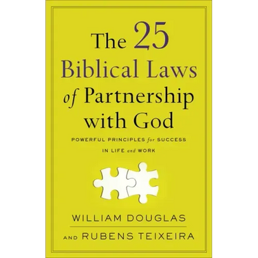 The 25 Biblical Laws of Partnership with God: Powerful Principles for Success in Life and Work