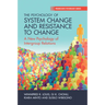 The Psychology of System Change and Resistance to Change