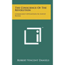 The Conscience of the Revolution: Communist Opposition in Soviet Russia
