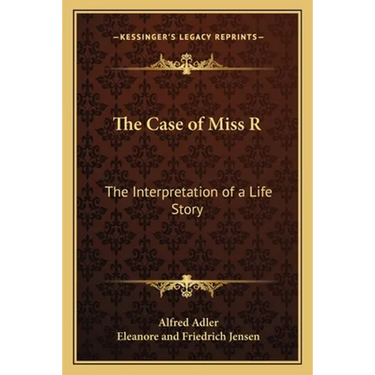 The Case of Miss R: The Interpretation of a Life Story