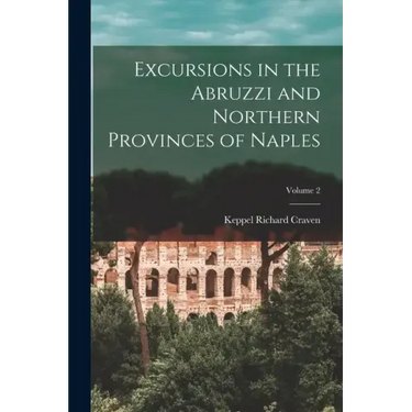 Excursions in the Abruzzi and Northern Provinces of Naples; Volume 2