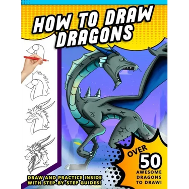 How To Draw Dragons: A Step by Step Drawing Book for Illustrating Fire Breathing Mythical Creatures