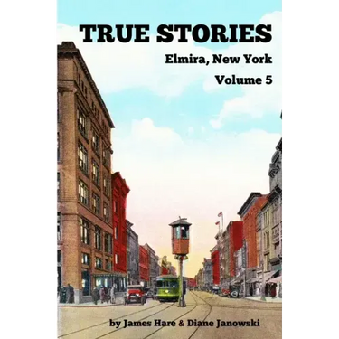 True Stories Elmira, New York Volume 5