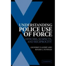Understanding Police Use of Force: Officers, Suspects, and Reciprocity