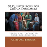 50 Quinto Licks for Conga Drummers: Studies in Syncopated Hand Coordination