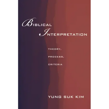 Biblical Interpretation: Theory, Process, and Criteria