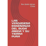 Las Verdadera Enseñanza del Buda Amida Y Su Tierra Pura