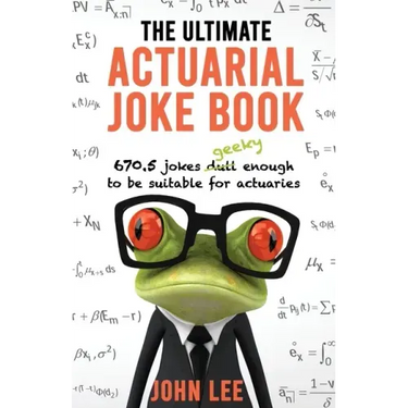 The Ultimate Actuarial Joke Book: 670.5 Jokes Geeky Enough to be Suitable for Actuaries