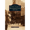 Manhattan: Between the Rivers, 1880-1920