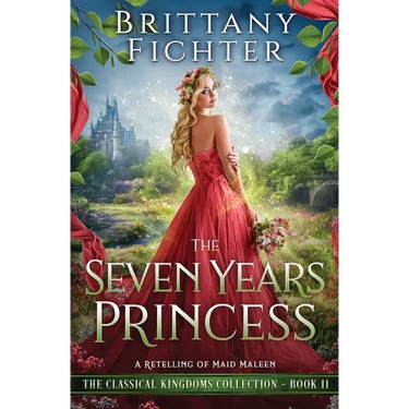 The Seven Years Princess: A Retelling of Maid Maleen