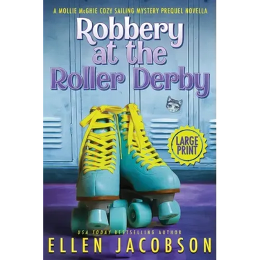 Robbery at the Roller Derby: A Mollie McGhie Sailing Mystery Prequel Novella (Large Print Edition)