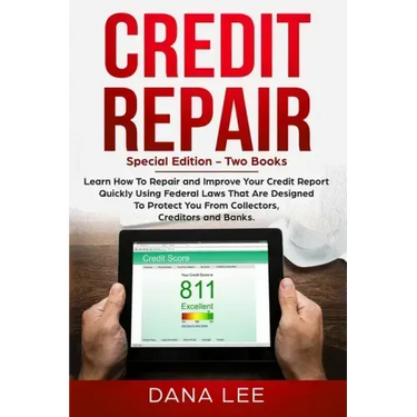 Credit Repair: Special Edition - Two Books - Learn How To Repair and Improve Your Credit Report Quickly Using Federal Laws That Are D