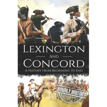 Battles of Lexington and Concord: A History from Beginning to End