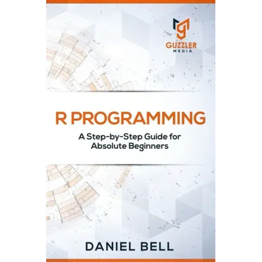 R Programming: A Step-by-Step Guide for Absolute Beginners-2nd edition