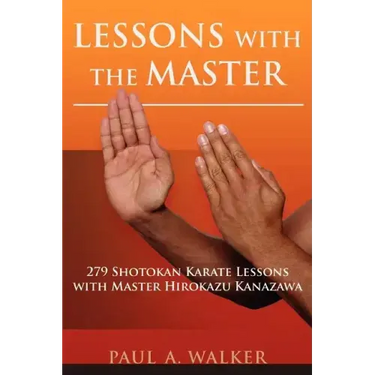 Lessons with the Master: 279 Shotokan Karate Lessons with Master Hirokazu Kanazawa